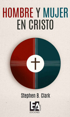Hombre y mujer en Cristo - Stephen B. Clark